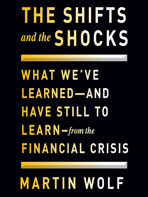 Title details for The Shifts and the Shocks by Martin Wolf - Wait list